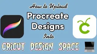 КАК ЗАГРУЗИТЬ ДИЗАЙНЫ PROCREATE В CRICUT DESIGN SPACE: С iPad или телефона на компьютер 💻