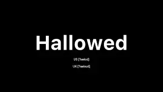 How to Pronounce Hallowed: 🇺🇸 American English vs. 🇬🇧 British English