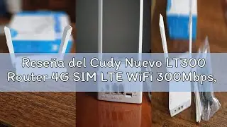 Rese&ntilde;a del Cudy Nuevo LT300 Router 4G SIM LTE WiFi 300Mbps, Router con Tarjeta SIM, Compatible con T