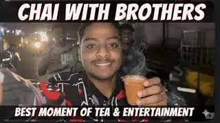 My mini vlog chai with Brothers Best moment ❤ #minivlog #chaitime #explore #treanding #viral #happy 