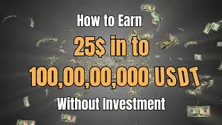 How to Earn 25$ in to 1000000000 USDT