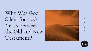 Почему Бог молчал в течение 400 лет между Ветхим и Новым Заветами?