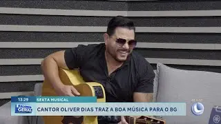 Sexta musical! Cantor Oliver Dias traz a boa m&uacute;sica para o BG.
