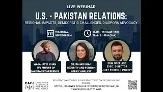 U.S. - Pakistan Relations: Regional Impacts, Democratic Challenges, Diaspora Advocacy
