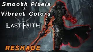 The Last Faith | HD Pixel Smooth Reshade Mod