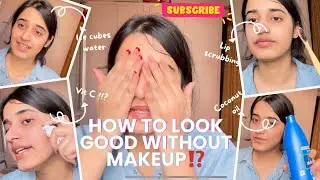How to look better WITHOUT makeup ! TIPS for School, College ||         #glowup #skincare