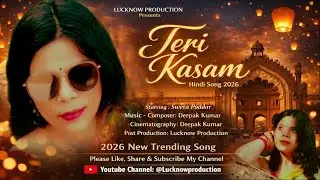 TERI KASAM OFFICIAL NEW TREANDING SONG 2026 I SHWETA PODDAR I LUCKNOW PRODUCTION I SUNO AI SONG