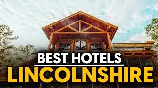 Best Hotels In Lincolnshire, England - Top 5 Picks For Any Budget