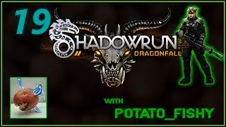 Let's Play Shadowrun: Dragonfall - Director's Cut (PC - Any%) [Part 19]:  