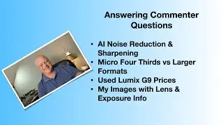 Answering Commenter Questions, Micro Four Thirds Image Quality, Used G9 Price, Images with Lens Info