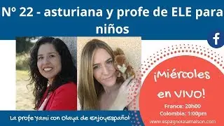 N&ordm;22 Asturiana y profe de ELE para ni&ntilde;os | entrevista a Olaya de Enjoy Espa&ntilde;ol