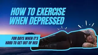 3 Minute Exercises for Depression For When It's Hard to Get Out of Bed
