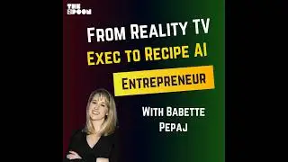 From Reality TV Producer to Recipe AI Entrepreneur with Babette Pepaj