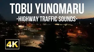 4K TOBU YUNOMARU -HIGHWAY TRAFFIC SOUNDS -【ASMR】【JAPAN】【Vlog】