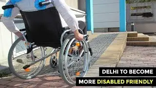 Delhi to become Disabled Friendly | DforDelhi