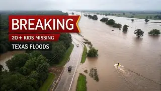 20+ Children Missing After Texas Floods | Camp Mystic Tragedy & Statewide Emergency Declared