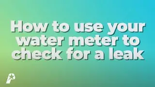 How to Check for Water Leaks Using Your Water Meter