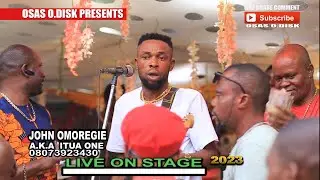 JOHN OMOREGIE A K A ITUA ONE  LIVE ON STAGE 2023