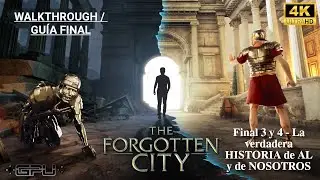 THE FORGOTTEN CITY Walkthrough/Gu&iacute;a Final 3 y 4 - La verdadera HISTORIA de AL y de NOSOTROS