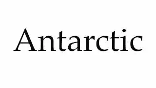 How to Pronounce Antarctic