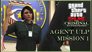 GTA Online - Agent ULP Mission - Intelligence | The Criminal Enterprises