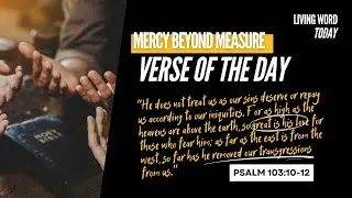 Mercy Beyond Measure | Psalm 103:10-12
