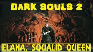 Dark Souls 2: ELANA, SQUALID QUEEN- Dragon&acute;s Rest (BOSS/DLC1)