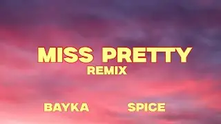 Bayka, Spice- Miss Pretty Remix Lyrics