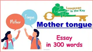 Mother tongue || 300 words essay || Essay