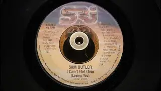 Sam Butler - I Can't Get Over & I Can Tell - Sri A00017