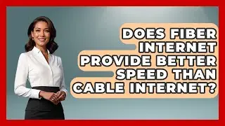 Does Fiber Internet Provide Better Speed Than Cable Internet? - Internet Infrastructure Explained