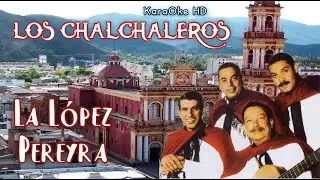 LA LÓPEZ PEREYRA - LOS CHALCHALEROS (KaraOke) HD