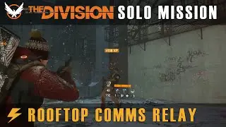 The Division - Rooftop Comms Relay Solo Story Mission Walkthrough, No Commentary