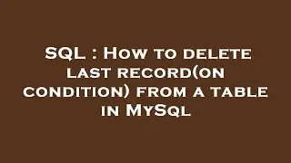 SQL : How to delete last record(on condition) from a table in MySql