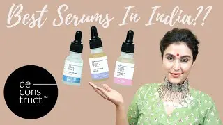 Affordable Serums you NEED to try | Deconstruct Serums Review | Chetali Chadha