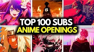 TOP 100 ANIME OPENINGS OF ALL TIME (Subs Edition) | Definitive Ranking 2026