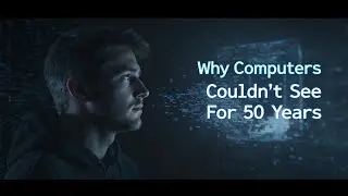 Почему компьютеры не могли видеть 50 лет | Скрытый провал раннего искусственного интеллекта в обл...