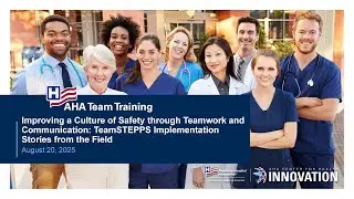 [Webinar] Improving a Culture of Safety through Teamwork: TeamSTEPPS Stories from the Field