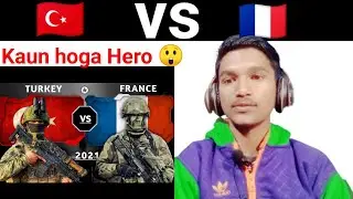 Turkey vs France military power comparison 2021-2022 Indian reaction Turkish army reaction