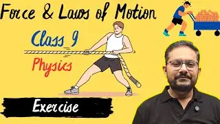 Class 9 Physics | Force & Laws of Motion | Exercise l Numericals