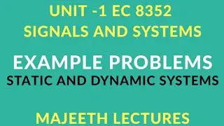 EC8352 SIGNALS & SYSTEMS EXAMPLE PROBLEMS STATIC AND DYNAMIC SYSTEMS