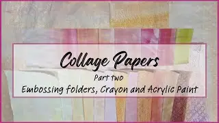 Collage Paper Using Embossing Folders and Acrylic Paints