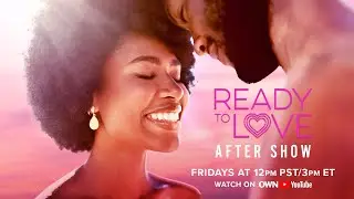 Ready to Love Aftershow S9E7 | Ready to Love | OWN