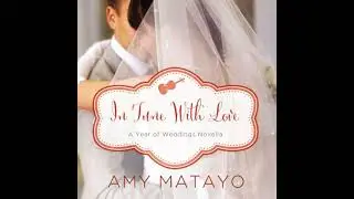 In Tune with Love: An April Wedding Story - Amy Matayo