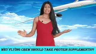 Why flying crew should take protein supplements?????