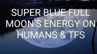SUPER BLUE FULL MOON'S ENERGY IMPECT ON HUMANS & TWFS /MOON HEALING/📩 TO GOD/RITUALS  # IN HINDI