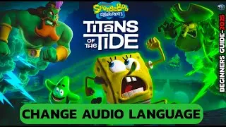 How to Change the Audio Language in SpongeBob SquarePants: Titans of the Tide | Full Guide