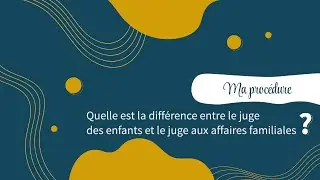 Quelle est la diff&eacute;rence entre le juge des enfants et le juge aux affaires familiales ?