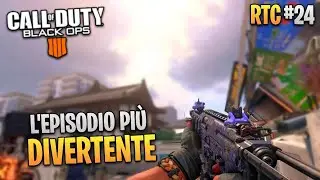 L'EPISODIO PI&Ugrave; DIVERTENTE FINO AD ORA! | Black Ops 4 ITA | RTC #24