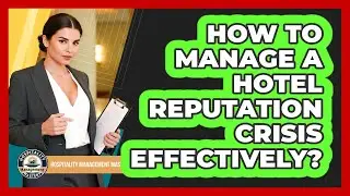 How To Manage A Hotel Reputation Crisis Effectively?
